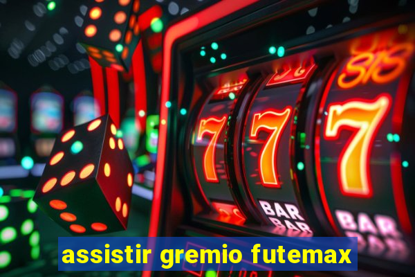 assistir gremio futemax